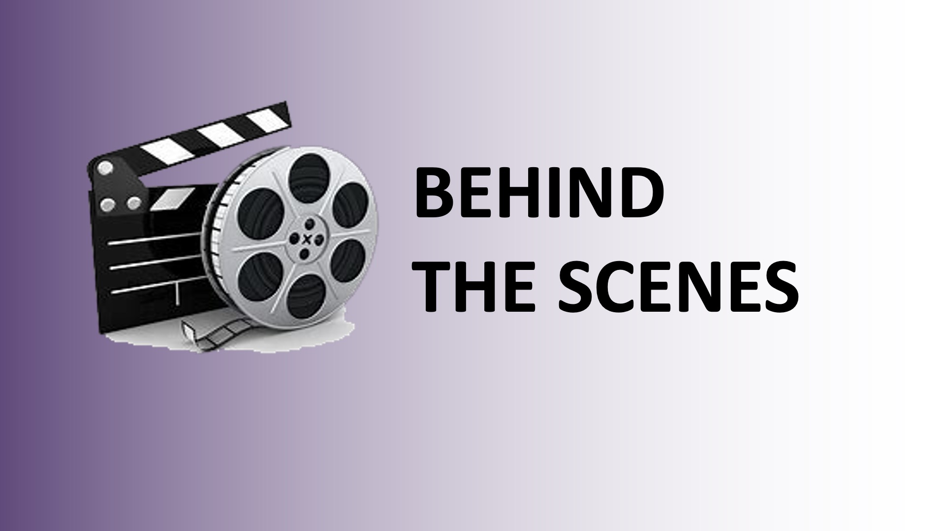 Behind the Scenes